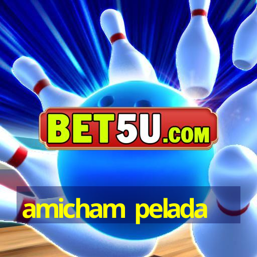 amicham pelada