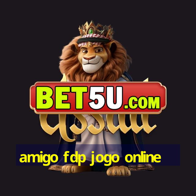 amigo fdp jogo online