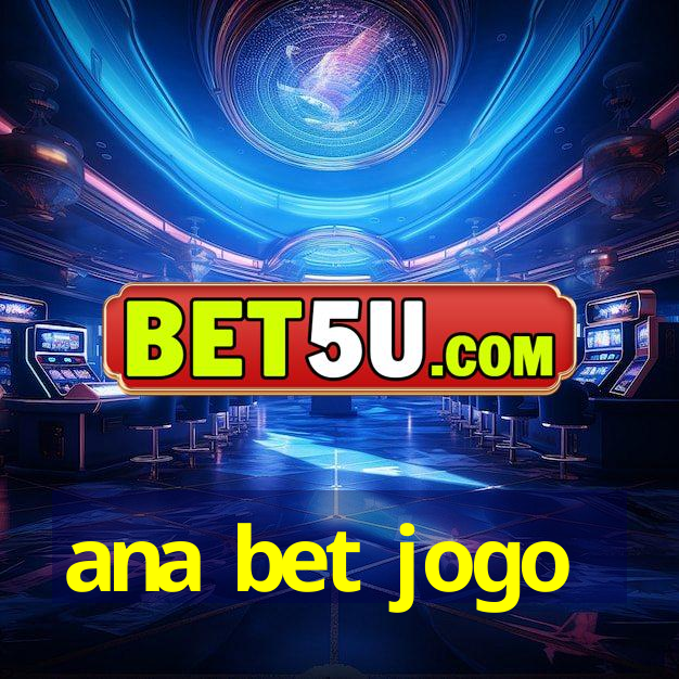 ana bet jogo