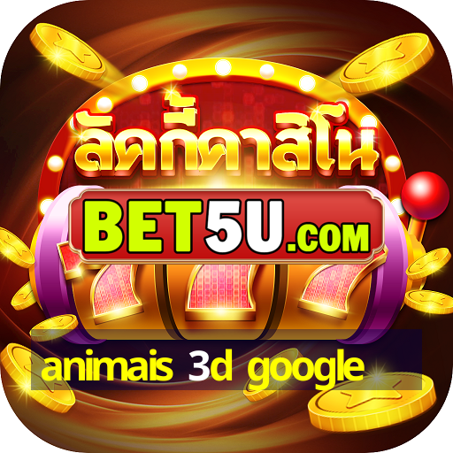 animais 3d google