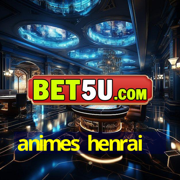 animes henrai