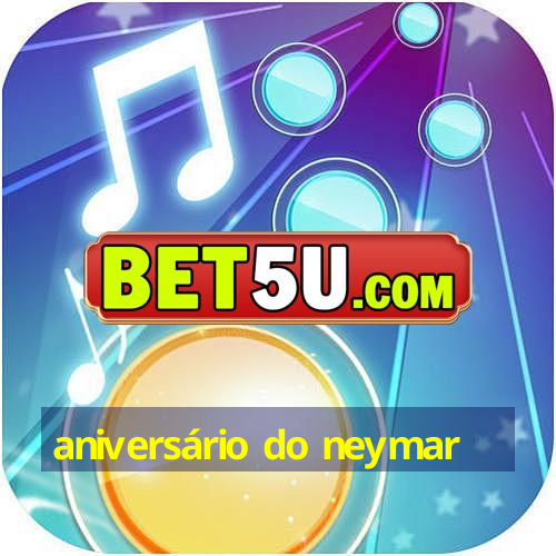 aniversário do neymar