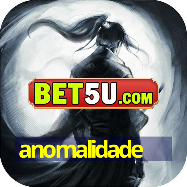 anomalidade