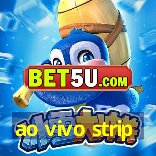 ao vivo strip