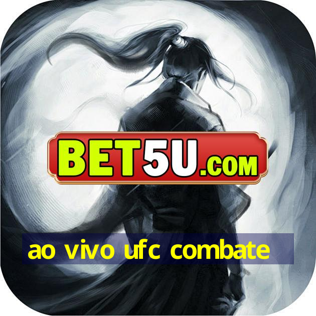 ao vivo ufc combate