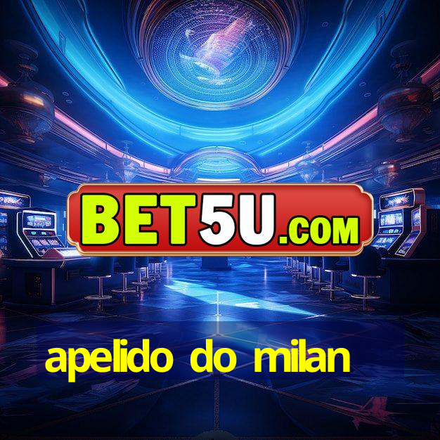 apelido do milan