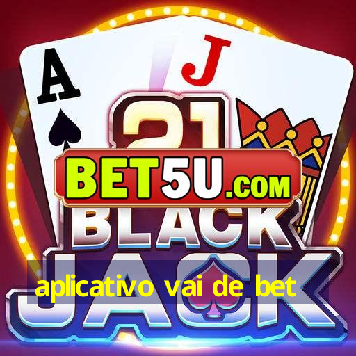 aplicativo vai de bet