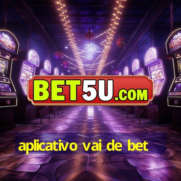 aplicativo vai de bet