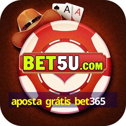 aposta grátis bet365