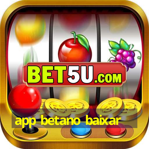 app betano baixar