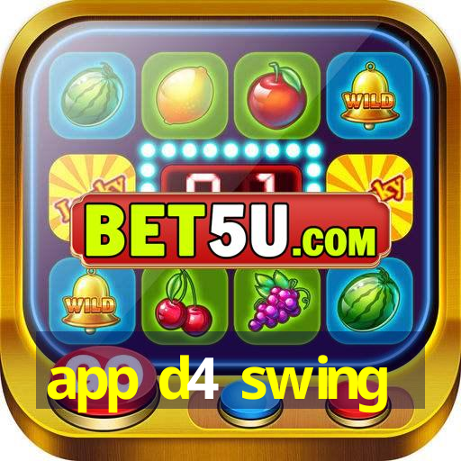 app d4 swing