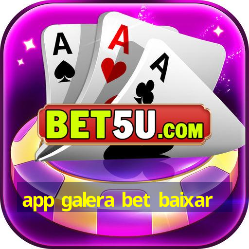 app galera bet baixar