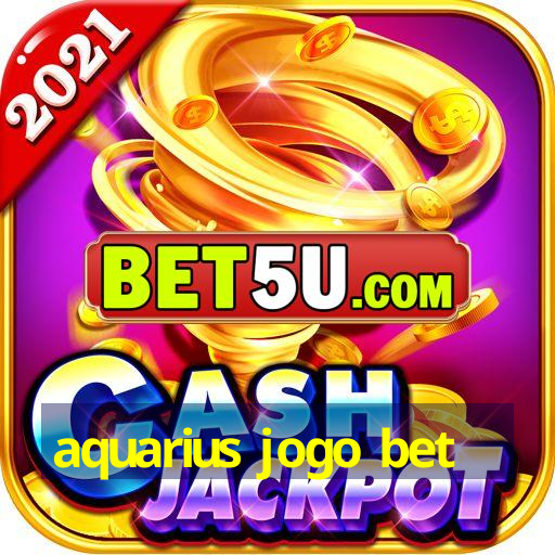 aquarius jogo bet