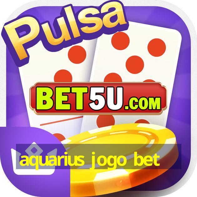 aquarius jogo bet