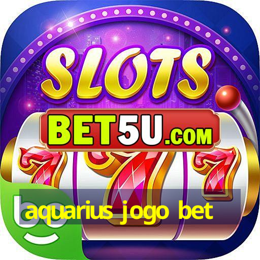 aquarius jogo bet