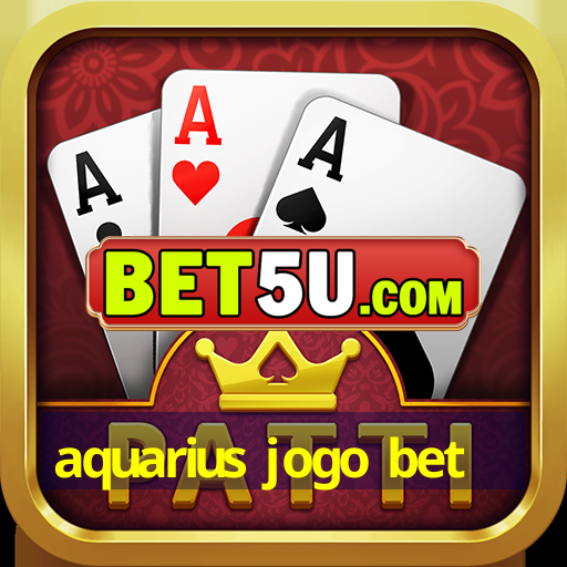 aquarius jogo bet