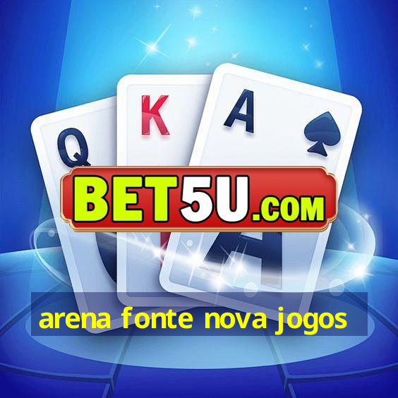 arena fonte nova jogos