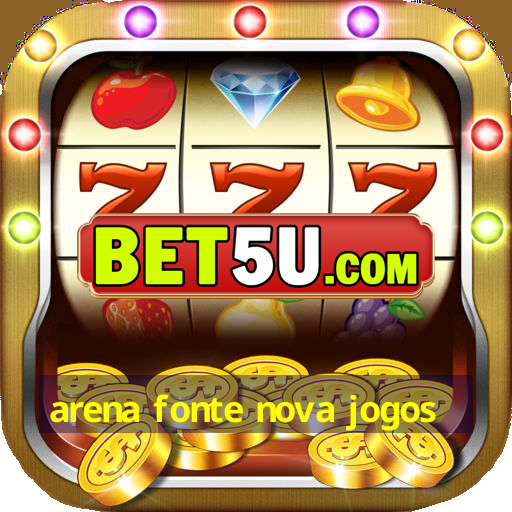 arena fonte nova jogos