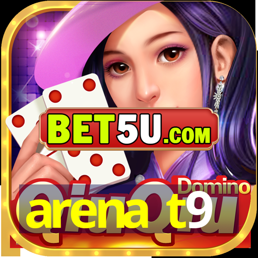 arena t9