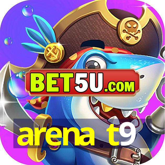 arena t9