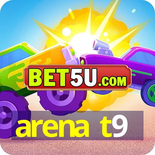 arena t9