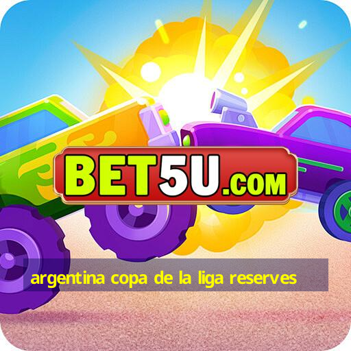 argentina copa de la liga reserves