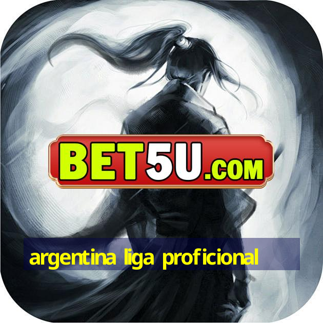 argentina liga proficional