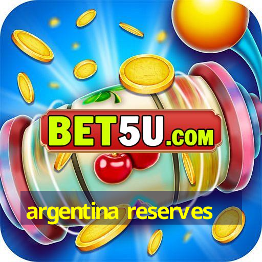 argentina reserves