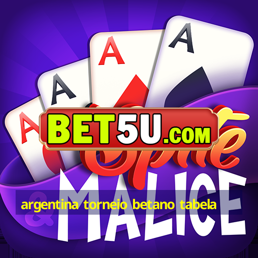 argentina torneio betano tabela