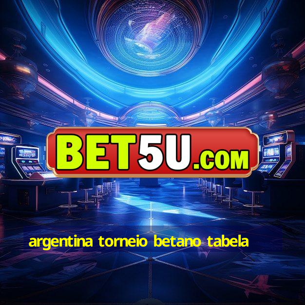 argentina torneio betano tabela