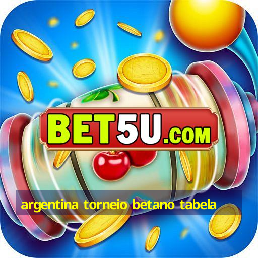 argentina torneio betano tabela