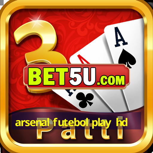 arsenal futebol play hd