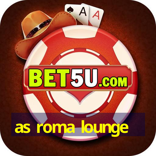 as roma lounge