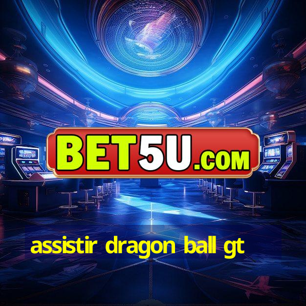 assistir dragon ball gt