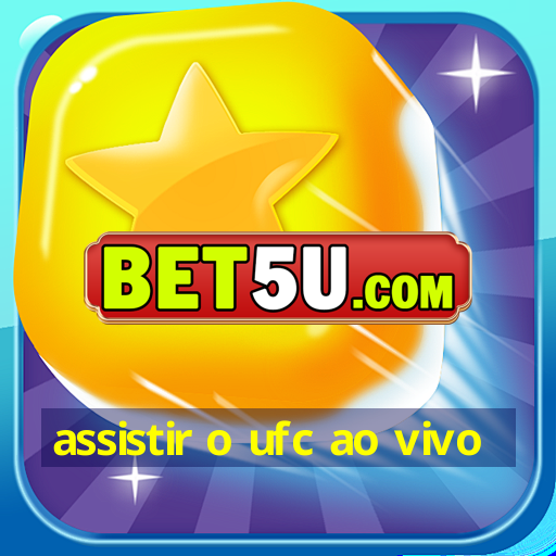 assistir o ufc ao vivo