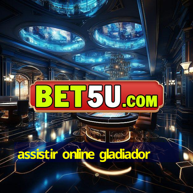 assistir online gladiador