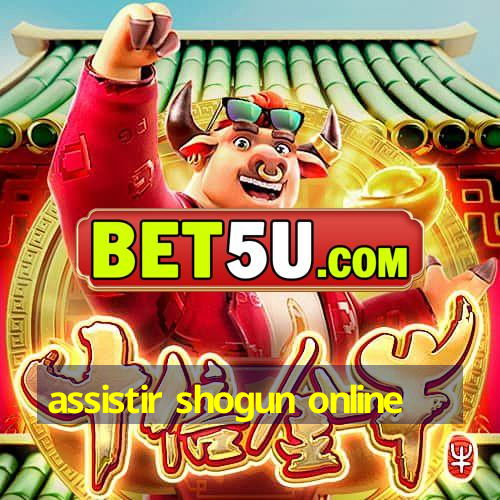 assistir shogun online