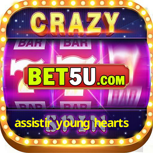 assistir young hearts