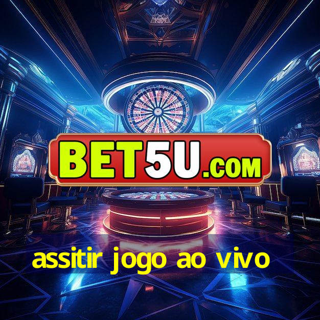 assitir jogo ao vivo