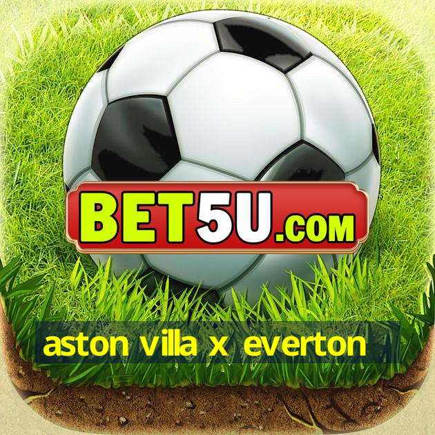 aston villa x everton