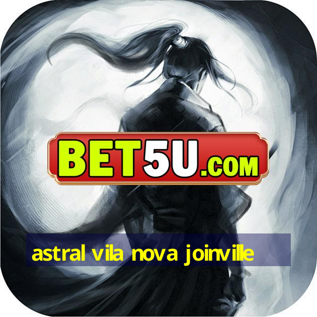 astral vila nova joinville