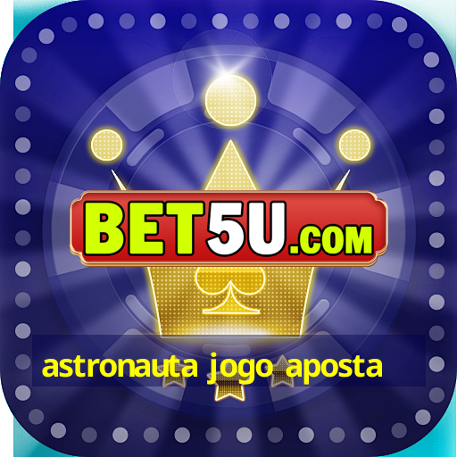 astronauta jogo aposta