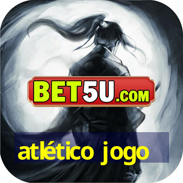 atlético jogo