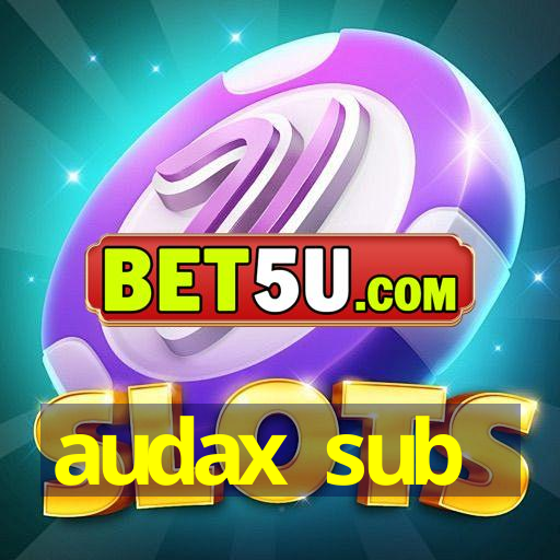 audax sub