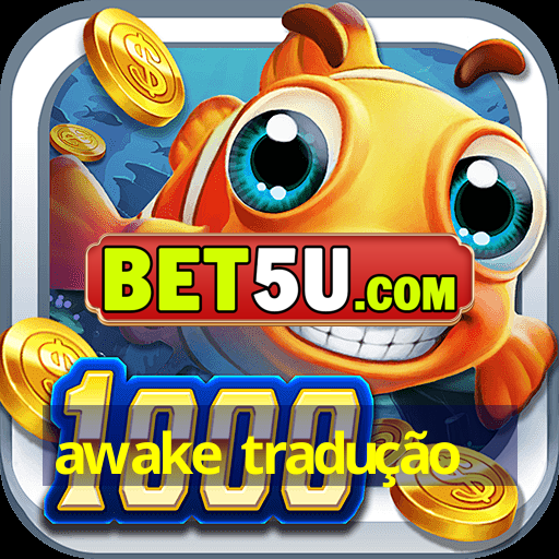 awake tradução