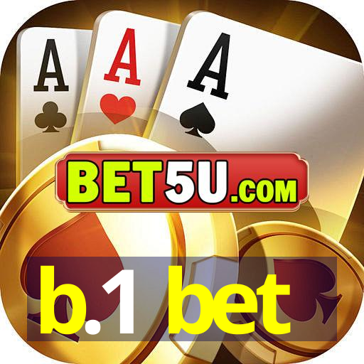 b.1 bet