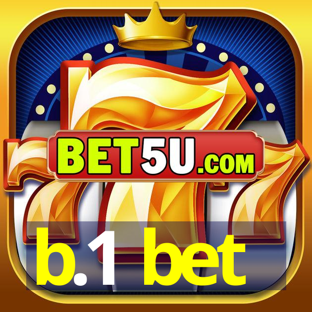 b.1 bet