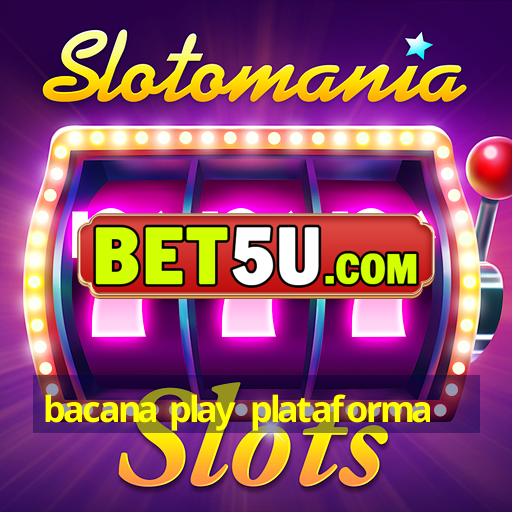 bacana play plataforma