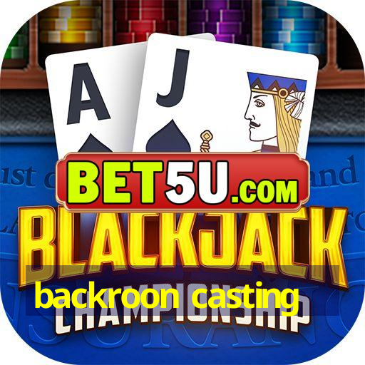 backroon casting