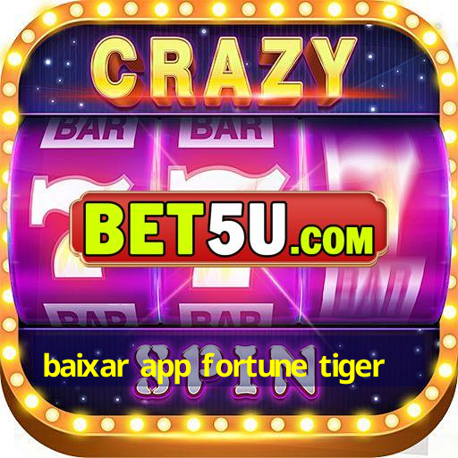 baixar app fortune tiger